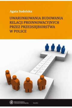 eBook Uwarunkowania budowania relacji proinnowacyjnych przez przedsibiorstwa w Polsce pdf