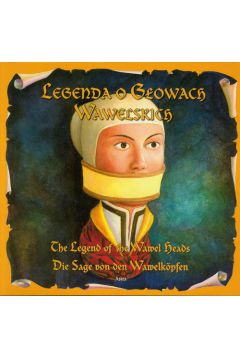 Legenda o Gowach Wawelskich The legend of the wawel heads Die sage von den wawelkopfen