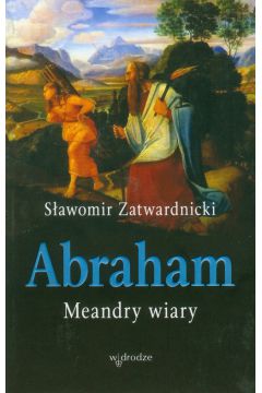 Abraham. Meandry wiary