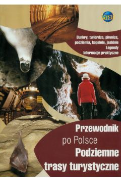 Przewodnik po Polsce Podziemne trasy turystyczne Jerzy Roszkiewicz