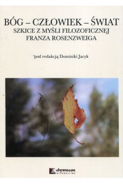 Bg Czowiek wiat Szkice z myli filozoficznej Franza Rosenzweiga