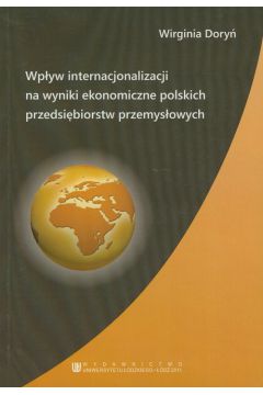 Wpyw internacjonalizacji na wyniki ekonomiczne polskich przedsibiorstw przemysowych
