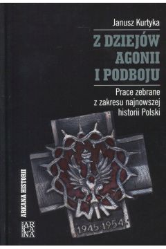 Z dziejw agonii i podboju. Prace zebrane z zakresu najnowszej historii Polski