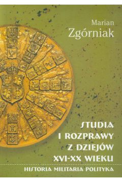 Studia i rozprawy z dziejw XVI-XX wieku