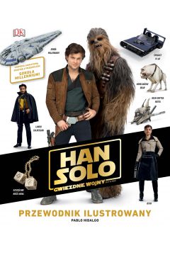 Han Solo. Gwiezdne wojny. Historie. Przewodnik ilustrowany
