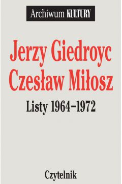 Jerzy Giedroyc - Czesaw Miosz. Listy 1964-1972. Tom 2