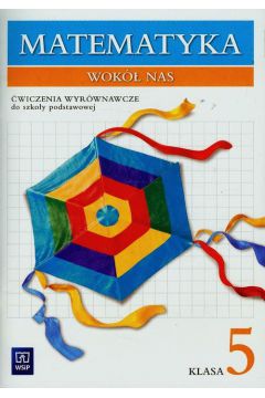 Matematyka wok nas Szkoa Podstawowa kl. 5 zeszyt do wicze wyrwnawczych wydanie 2013