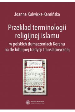 eBook Przekad terminologii religijnej islamu w polskich tumaczeniach Koranu na tle biblijnej tradycji translatorycznej pdf
