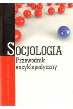 Socjologia. Przewodnik encyklopedyczny