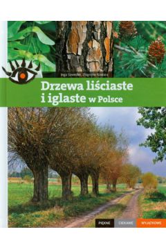 Drzewa liciaste i iglaste w Polsce Pikne ciekawe wyjtkowe - Szwedler Inga, Nawara Zbigniew