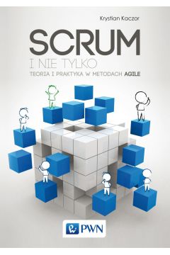 eBook Scrum i nie tylko. Teoria i praktyka w metodach Agile. mobi epub