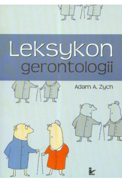 Leksykon gerontologii - Zych Adam Alfred