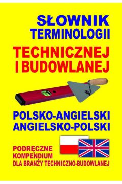 Sownik terminologii technicznej i budowlanej polsko-angielski angielsko-polski