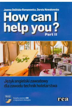 How can I help you? Cz 2 – Jzyk angielski zawodowy dla zawodu technik hotelarstwa + CD