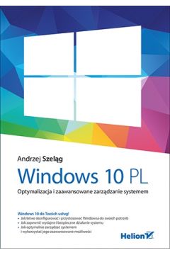 Windows 10 PL. Optymalizacja i zaawansowane zarzdzanie systemem