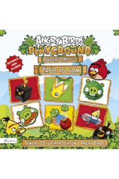 Angry Birds. Playground. Superpomysy. Zrb to sam