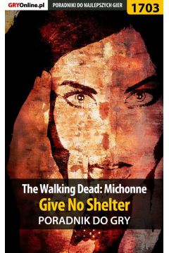 eBook The Walking Dead: Michonne - Give No Shelter - poradnik do gry pdf epub