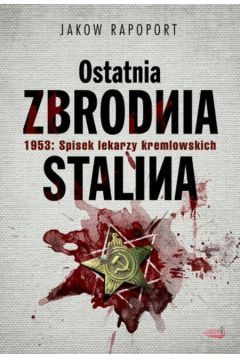 Ostatnia zbrodnia Stalina 1953: Spisek lekarzy..