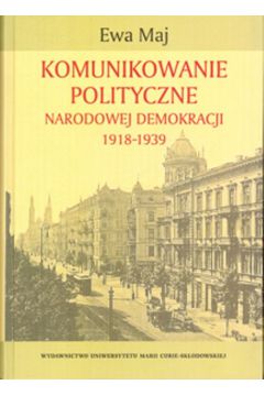 Komunikowanie polityczne Narodowej Demokracji 1918-1939