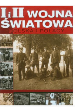 I i II wojna wiatowa Polska i Polacy