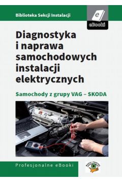 eBook Diagnostyka i naprawa samochodowych instalacji elektrycznych - samochody z grupy VAG - Skoda pdf