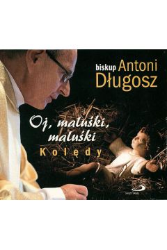 CD Oj, maluki, maluki. Koldy bp Antoni Dugosz