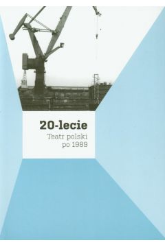 20-lecie. Teatr polski po 1989