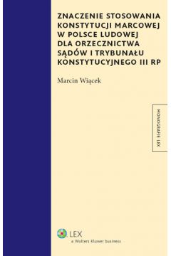 Znaczenie stosowania Konstytucji marcowej w Polsce Ludowej dla orzecznictwa sdw i Trybunau Konstytucyjnego