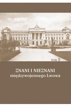 eBook Znani i nieznani midzywojennego Lwowa. Studia i materiay, t. 5 pdf