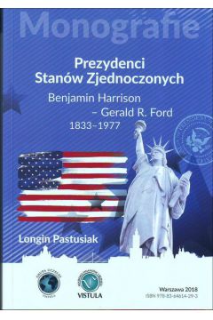 Prezydenci Stanw Zjednoczonych Cz 2 Benjamin Harrison - Gerald R. Ford 1833-1977