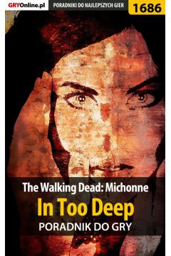 eBook The Walking Dead: Michonne - In Too Deep - poradnik do gry pdf epub