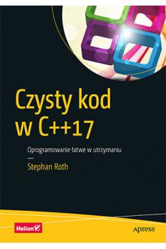 Czysty kod w C++17. Oprogramowanie atwe w utrzymaniu