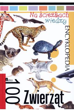 Encyklopedia Na ciekach wiedzy. 100 zwierzt