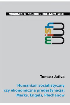 eBook Humanizm socjalistyczny czy ekonomiczna predestynacja: Marks, Engels, Plechanow pdf