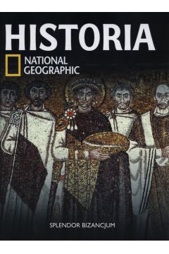 Historia National Geographic tom 16. Splendor Bizancjum
