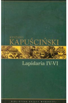 Kapuciski Tom 7. Lapidaria IV- VI
