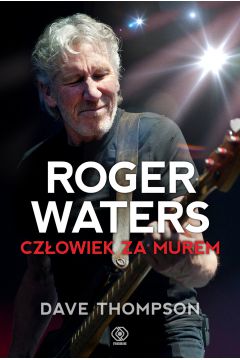 Roger Waters. Czowiek za murem