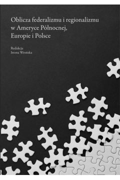 eBook Oblicza federalizmu i regionalizmu w Ameryce Pnocnej, Europie i Polsce pdf