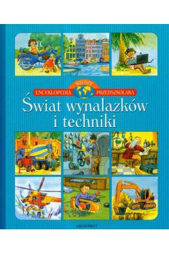 Encyklopedia wiedzy przedszkolaka - wiat wynalazkw i techniki