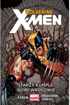 Marvel Now Starzy kumple, nowi wrogowie. Wolverine i X-Men. Tom 4