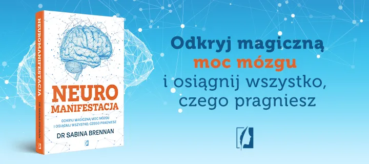 Neuromanifestacja. Odkryj magiczn� moc m�zgu i osi�gnij wszystko, czego pragniesz