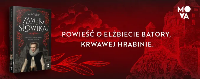 Zamek S�owika. Powie�� o El�biecie Batory, Krwawej Hrabinie