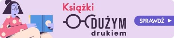 Seria Dużym Drukiem - sprawdź w TaniaKsiazka.pl Seria Dużym Drukiem - przyjazne oczom, komfort czytania