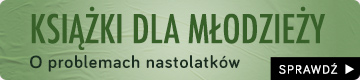 Książki o problemach nastolatków Książki o problemach nastolatków na TaniaKsiazka.pl >>