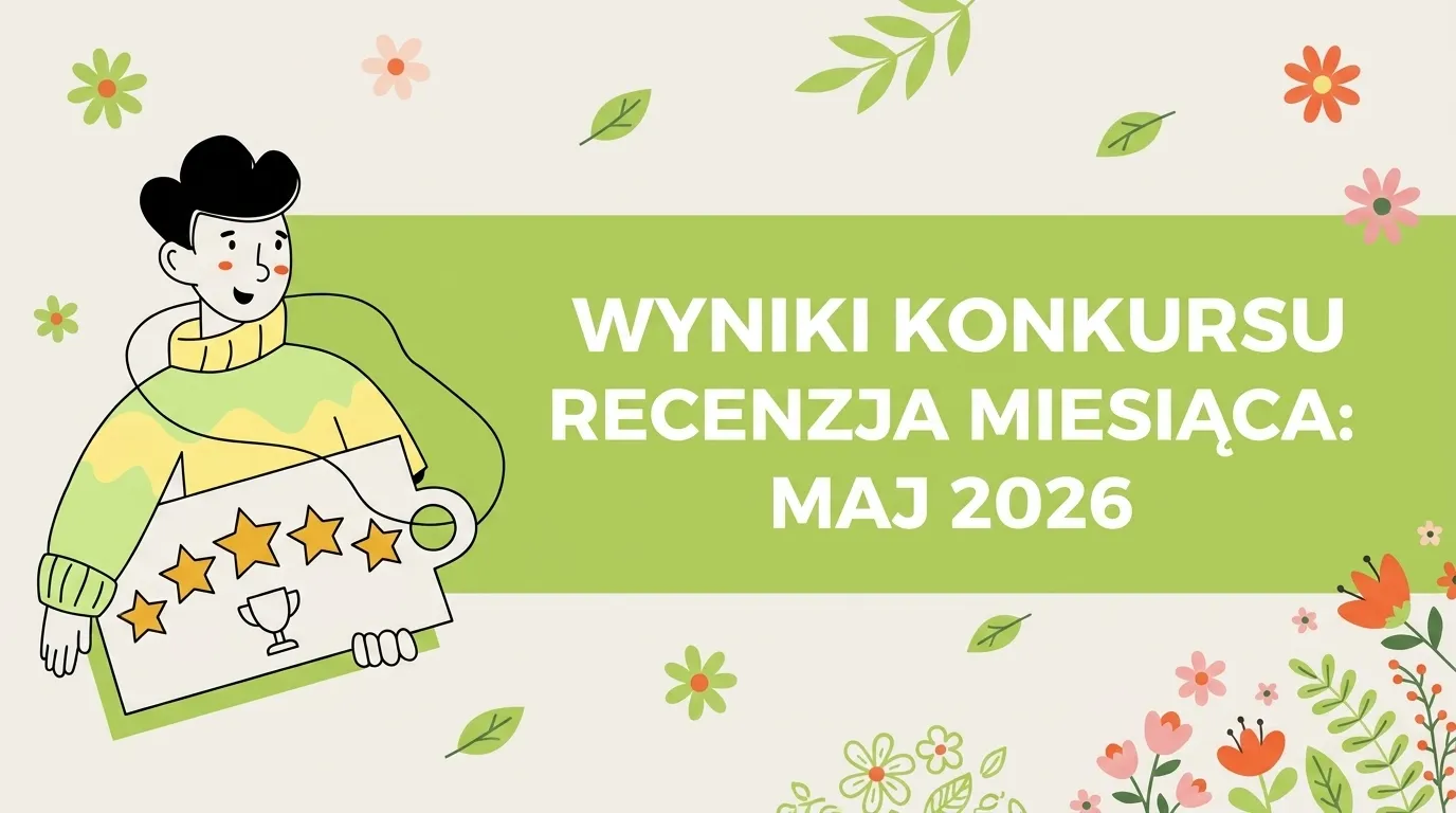 Najlepsze recenzje maja 2026 - wyniki konkursu na recenzje w TaniaKsiazka.pl