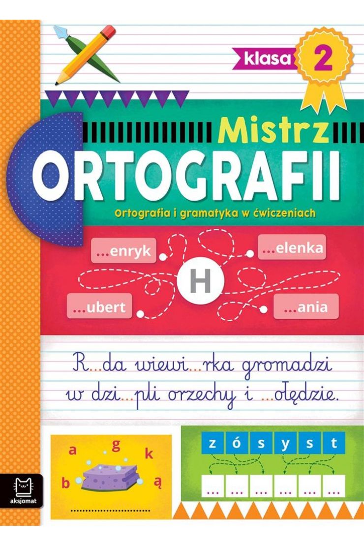 Mistrz ortografii. Ortografia i gramatyka w ćwiczeniach. Klasa 2
