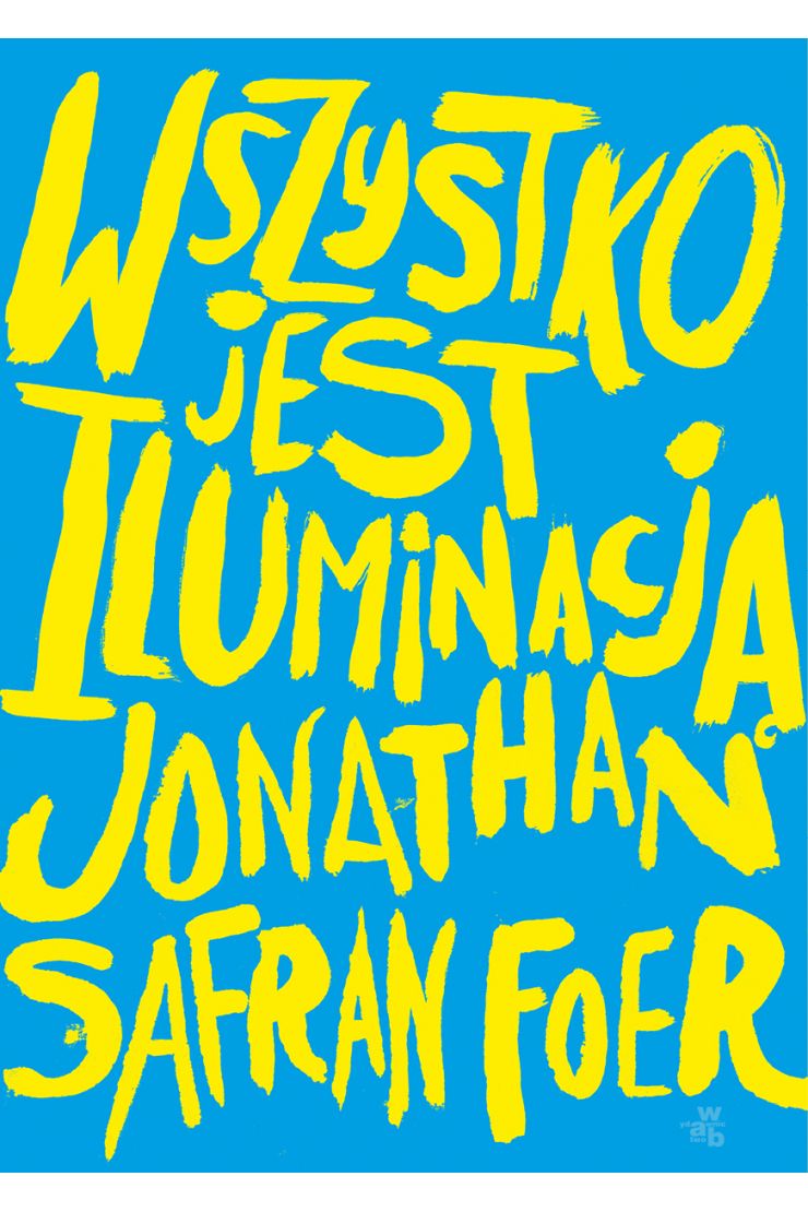 Wszystko jest iluminacją Jonathan Safran Foer | TaniaKsiazka.pl