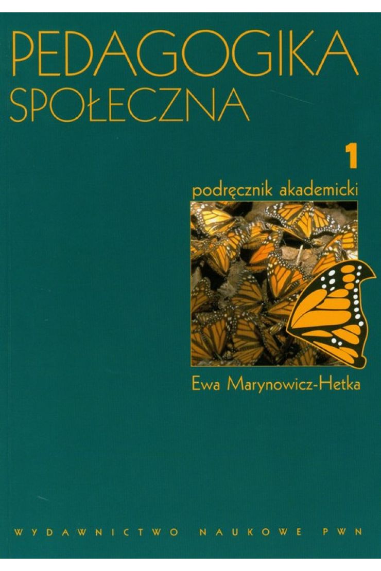 Pedagogika Społeczna. Podręcznik Akademicki. Tom 1 Ewa Marynowicz-Hetka ...