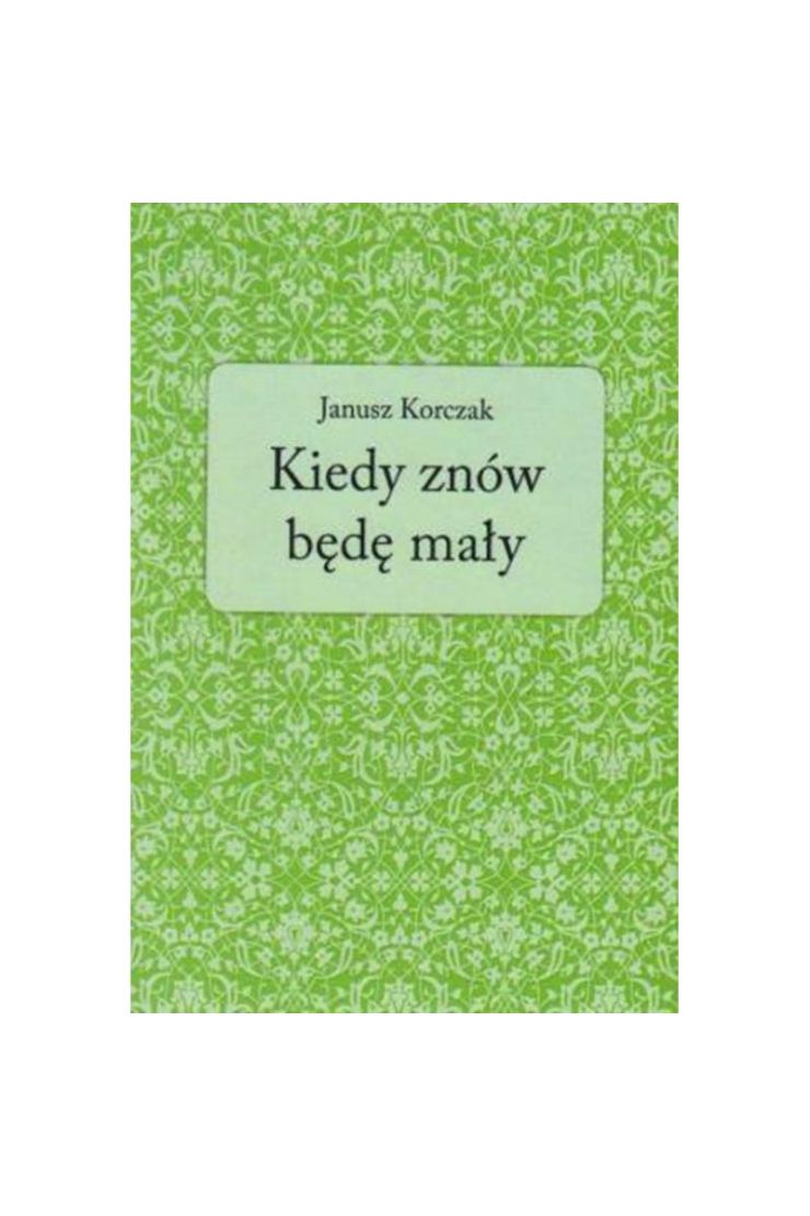 Kiedy Znów Będę Mały Janusz Korczak outlet książka | TaniaKsiazka.pl
