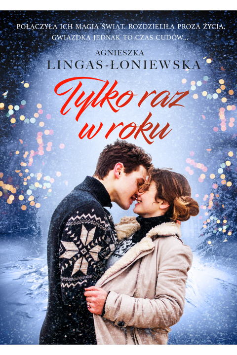 Tylko Raz W Roku Agnieszka Lingas Łoniewska Książka W Księgarni Taniaksiazkapl 7398